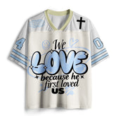 We Love Because He First Loved Us Christian Mesh Jersey